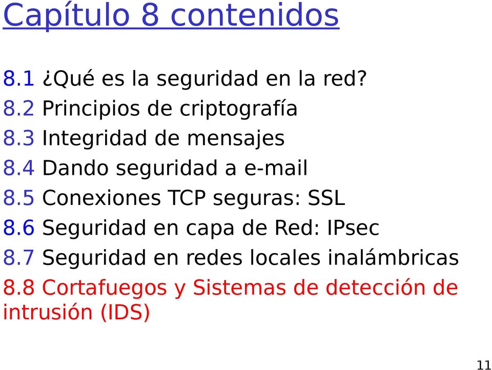 5 Conexiones TCP seguras: SSL 8.6 Seguridad en capa de Red: IPsec 8.