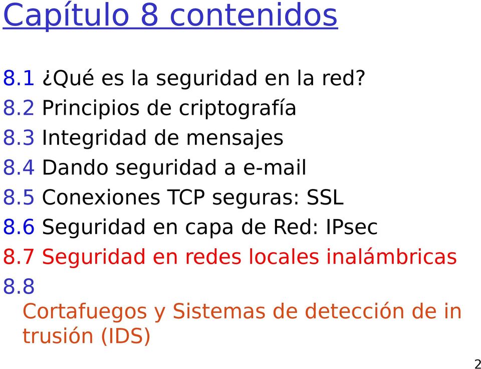 5 Conexiones TCP seguras: SSL 8.6 Seguridad en capa de Red: IPsec 8.