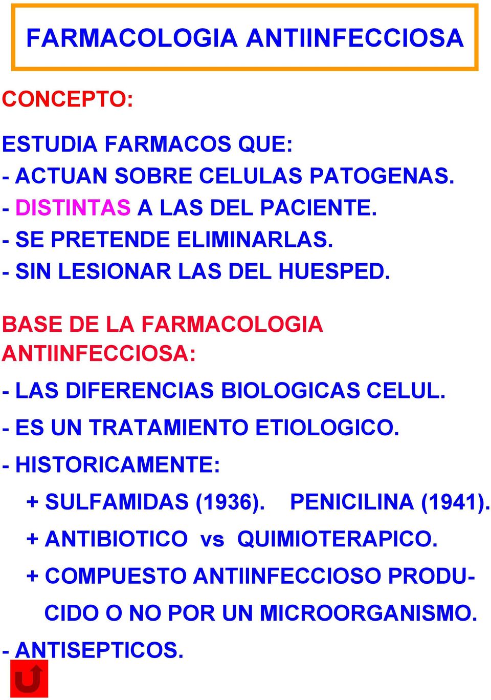 BASE DE LA FARMACOLOGIA ANTIINFECCIOSA: - LAS DIFERENCIAS BIOLOGICAS CELUL. - ES UN TRATAMIENTO ETIOLOGICO.