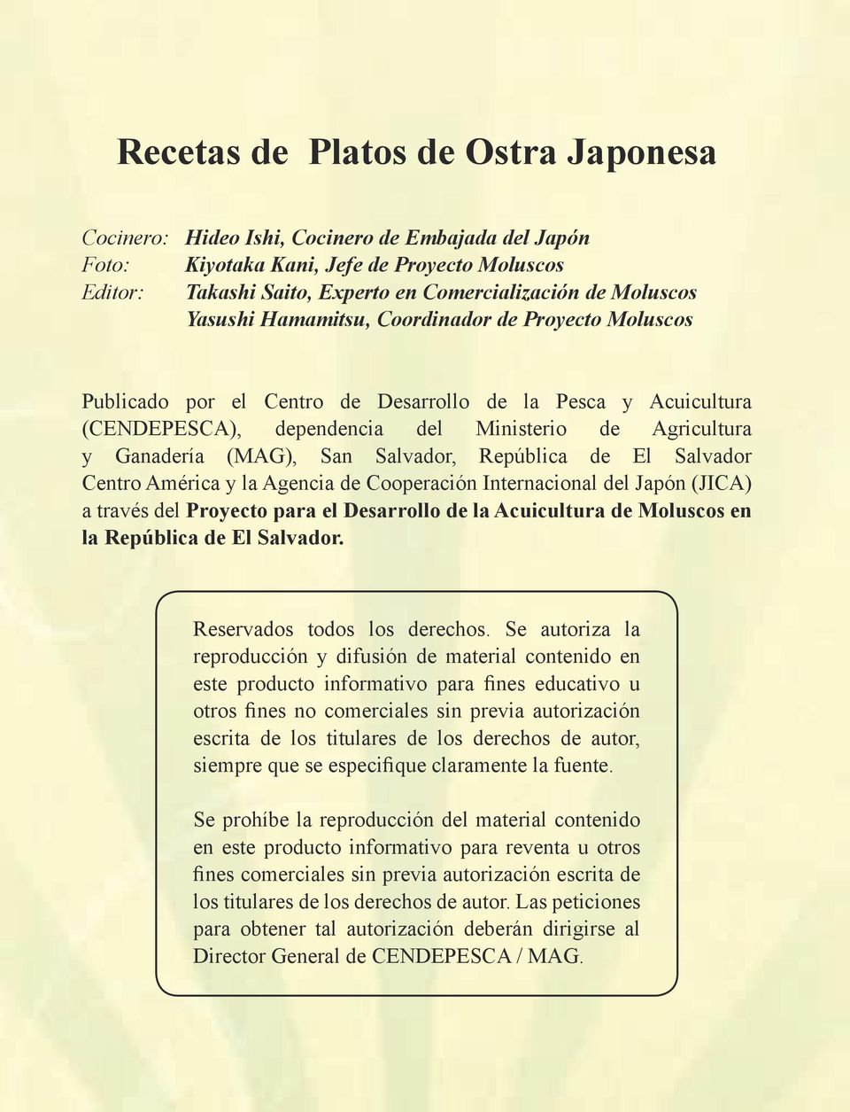 Salvador, República de El Salvador Centro América y la Agencia de Cooperación Internacional del Japón (JICA) a través del Proyecto para el Desarrollo de la Acuicultura de Moluscos en la República de