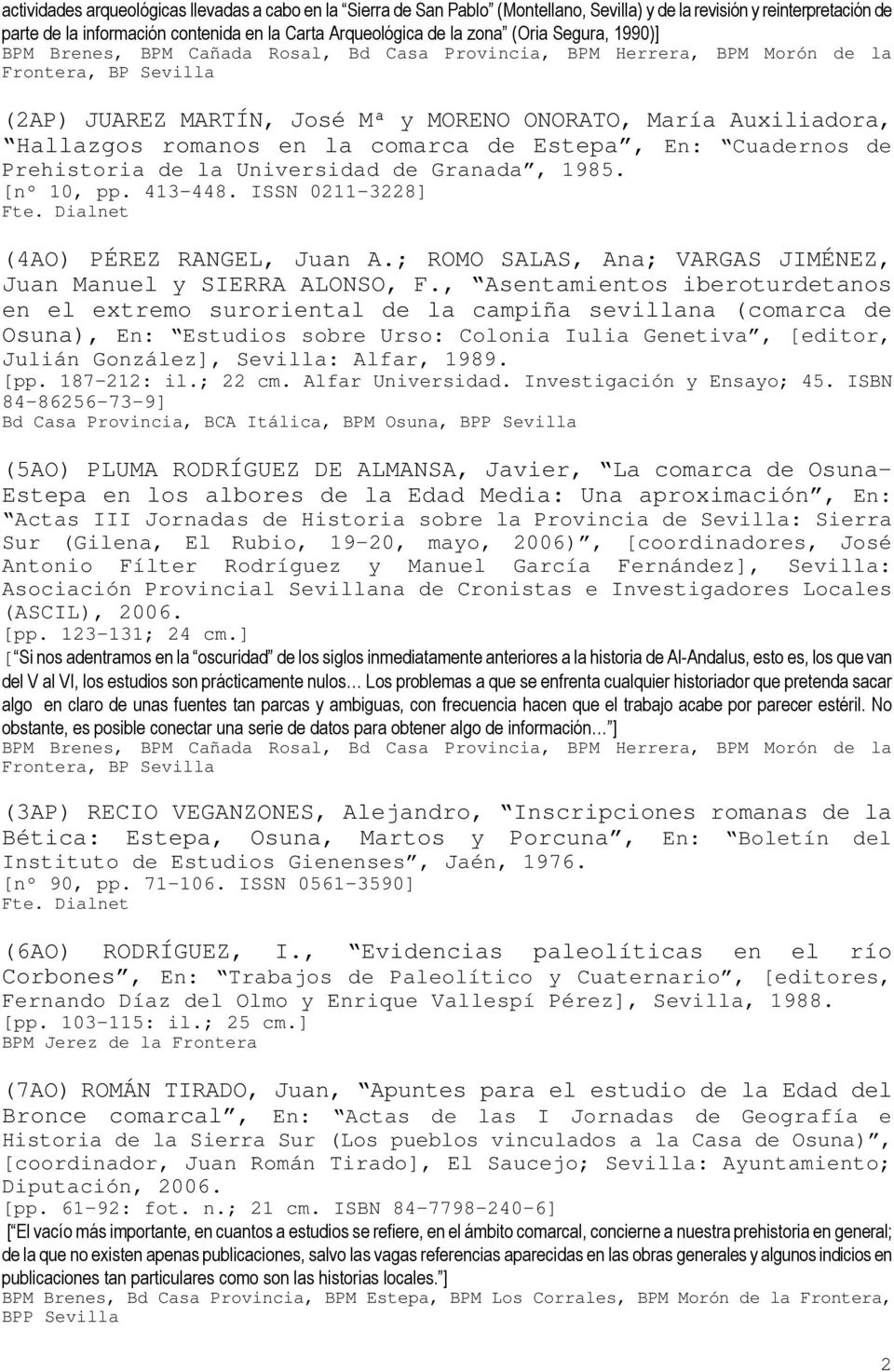 romanos en la comarca de Estepa, En: Cuadernos de Prehistoria de la Universidad de Granada, 1985. [nº 10, pp. 413-448. ISSN 0211-3228] (4AO) PÉREZ RANGEL, Juan A.