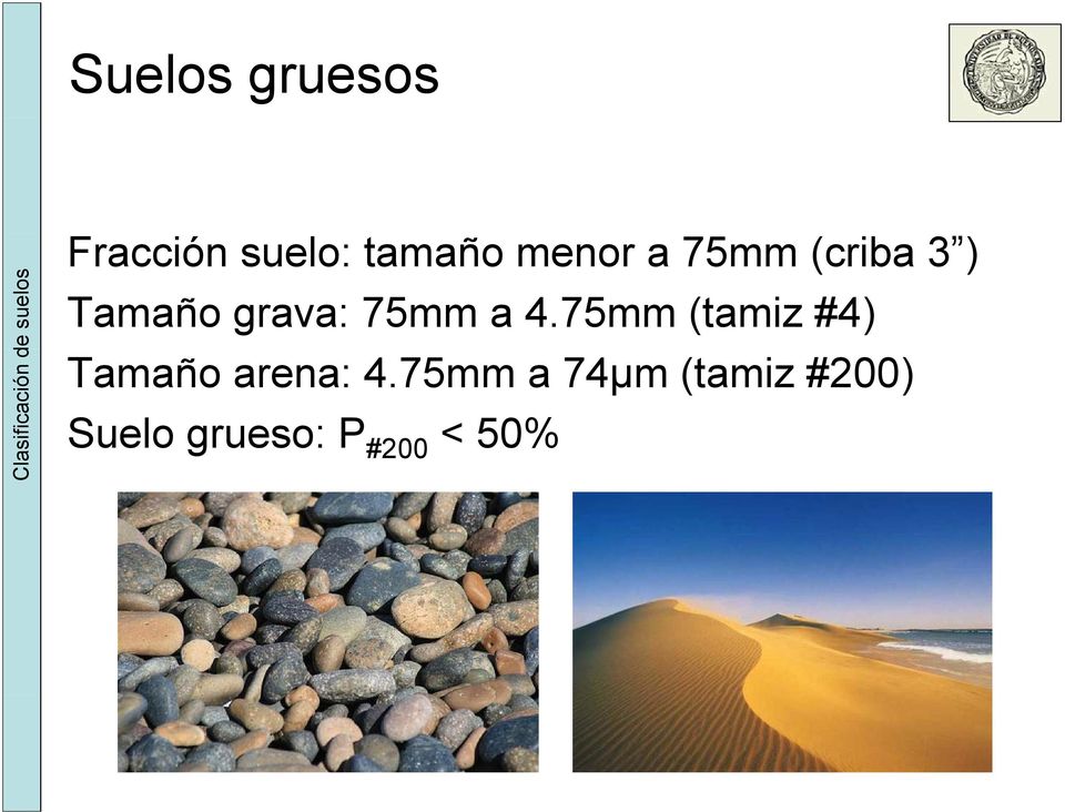 75mm a 4.75mm (tamiz #4) Tamaño arena: 4.