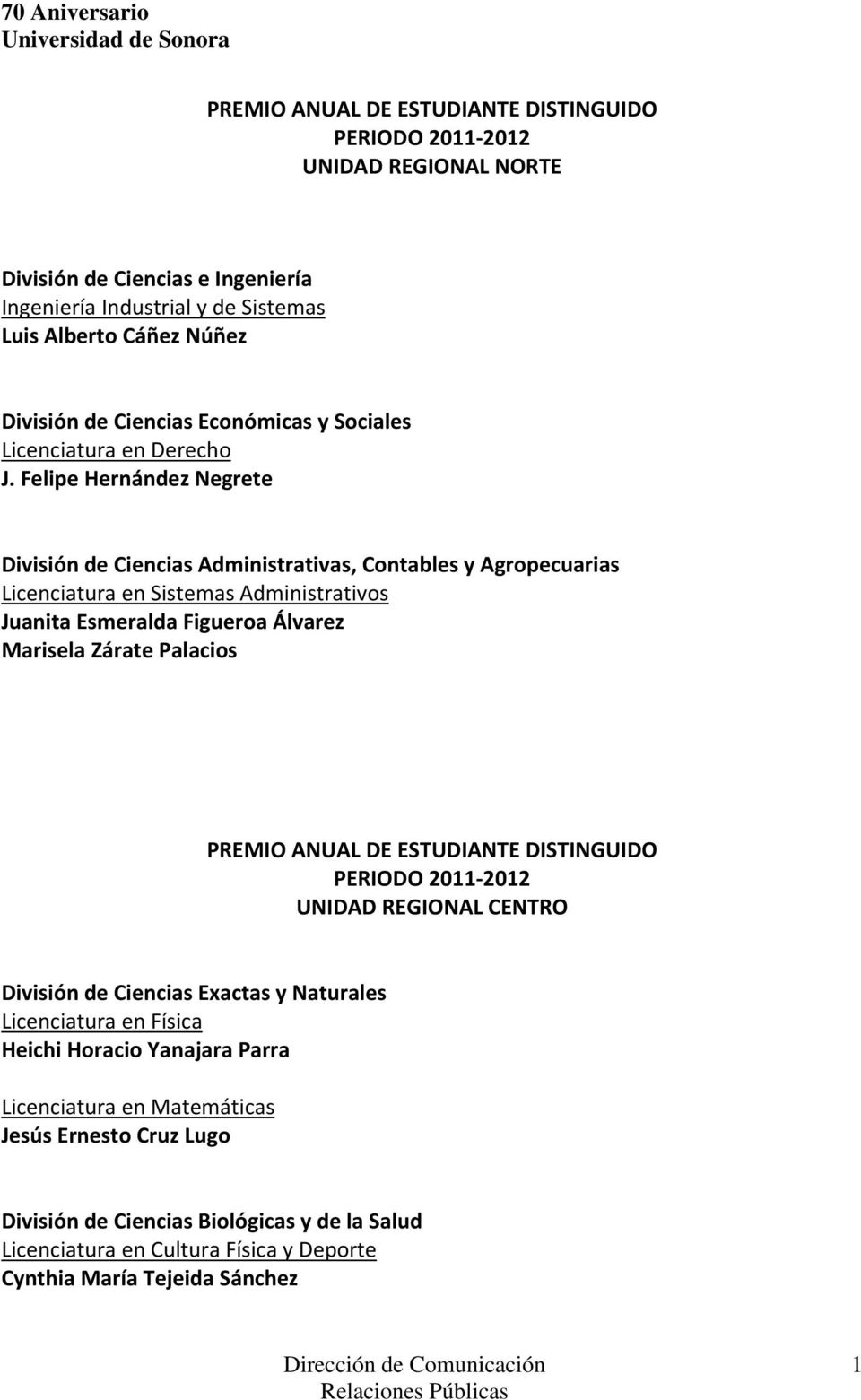 Felipe Hernández Negrete División de Ciencias Administrativas, Contables y Agropecuarias Licenciatura en Sistemas Administrativos Juanita Esmeralda Figueroa Álvarez