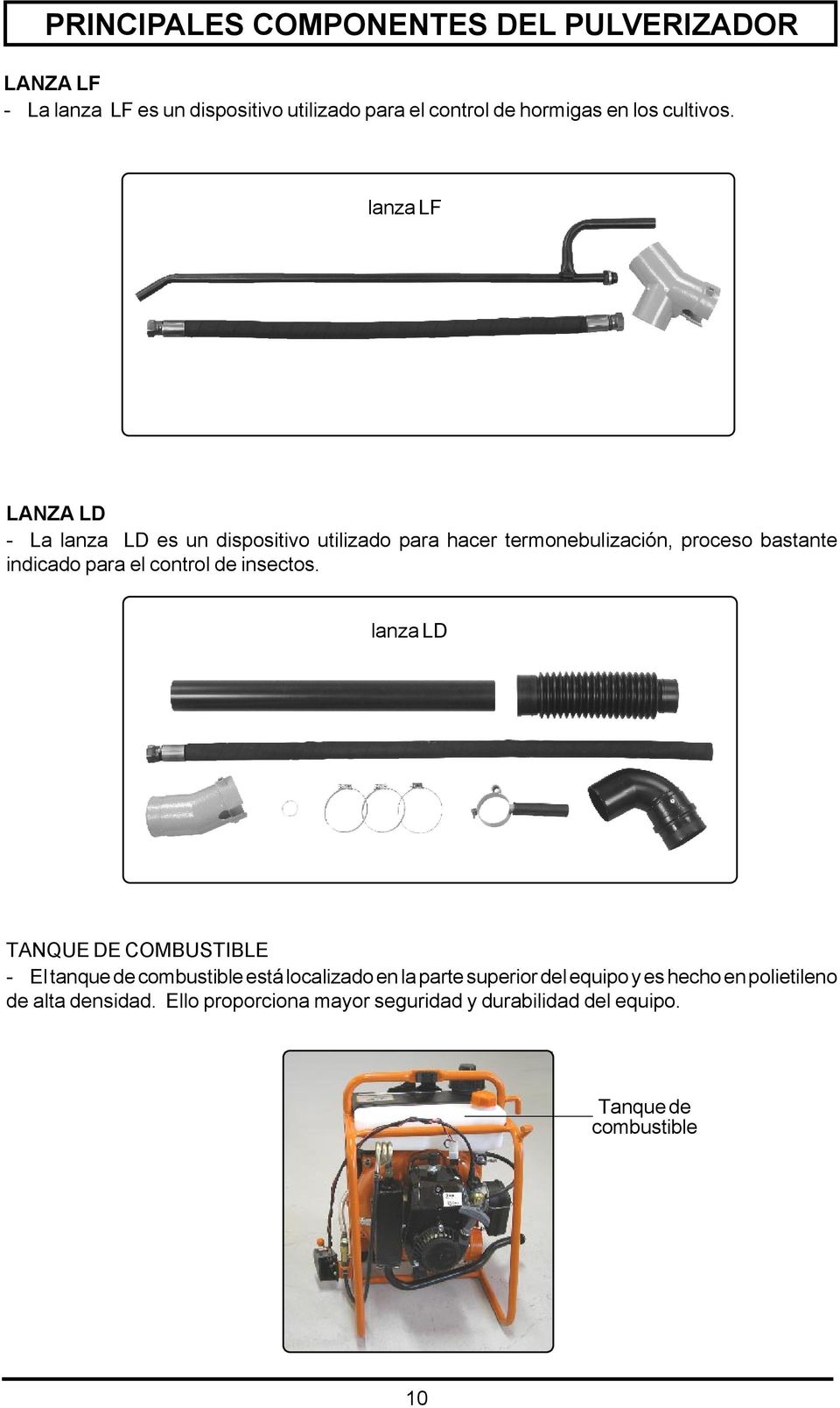 lanza LF LANZA LD - La lanza LD es un dispositivo utilizado para hacer termonebulización, proceso bastante indicado para el