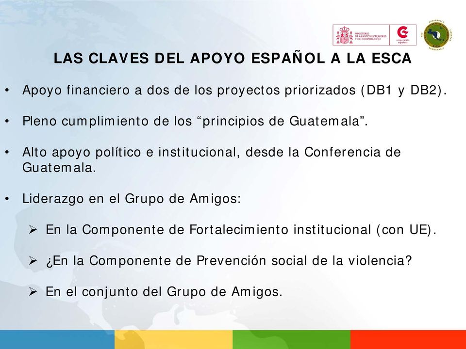 Alto apoyo político e institucional, desde la Conferencia de Guatemala.