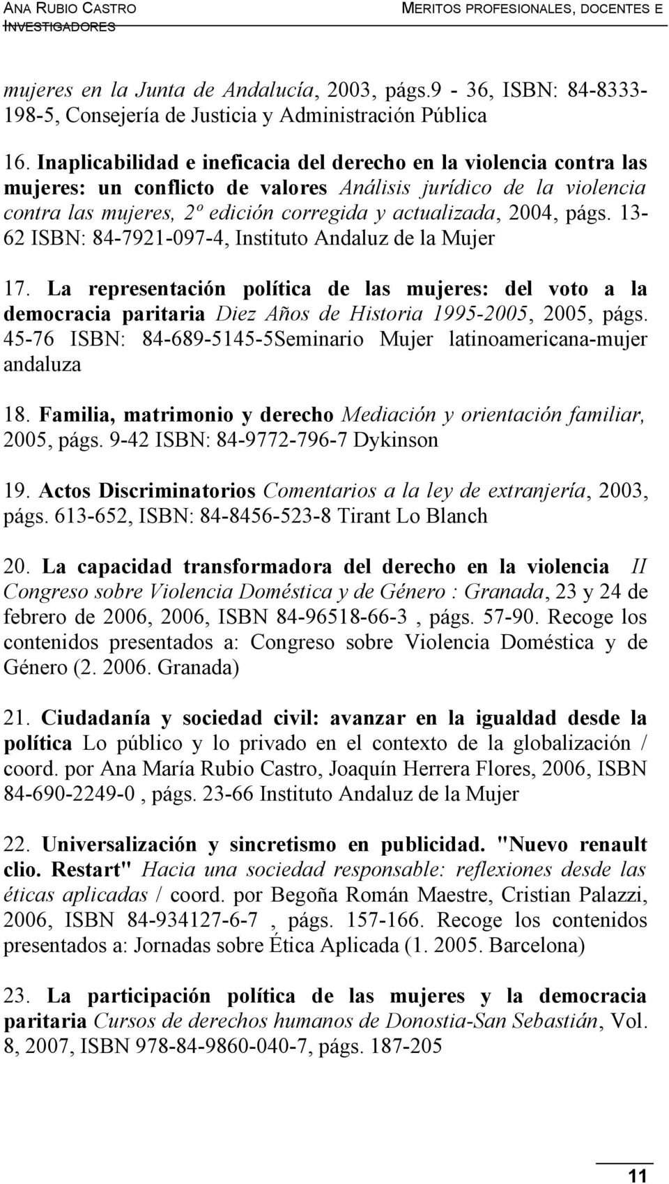 págs. 13-62 ISBN: 84-7921-097-4, Instituto Andaluz de la Mujer 17. La representación política de las mujeres: del voto a la democracia paritaria Diez Años de Historia 1995-2005, 2005, págs.