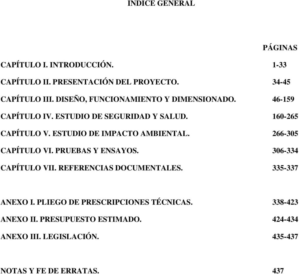 ESTUDIO DE IMPACTO AMBIENTAL. 266-305 CAPÍTULO VI. PRUEBAS Y ENSAYOS. 306-334 CAPÍTULO VII. REFERENCIAS DOCUMENTALES.