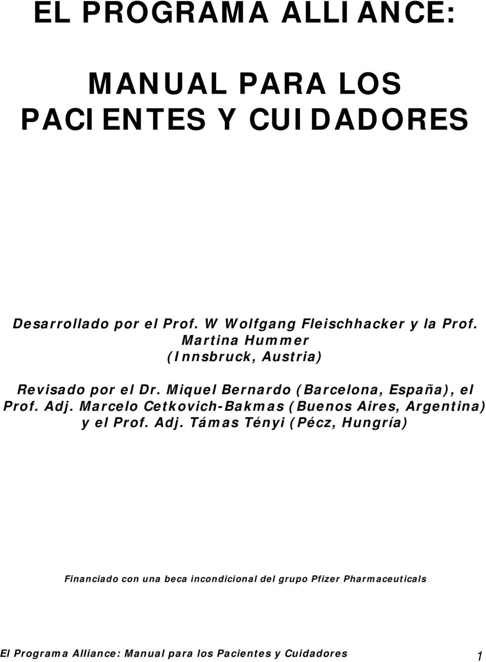 Miquel Bernardo (Barcelona, España), el Prof. Adj. Marcelo Cetkovich-Bakmas (Buenos Aires, Argentina) y el Prof.