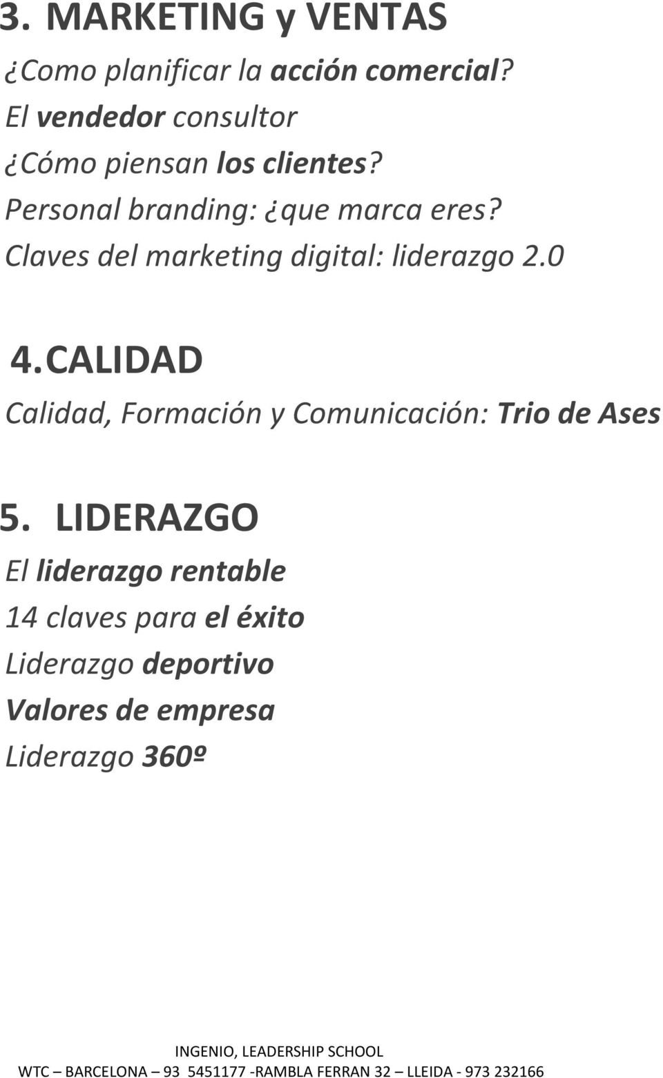 Claves del marketing digital: liderazgo 2.0 4. CALIDAD Calidad, Formación y Comunicación: Trio de Ases 5.