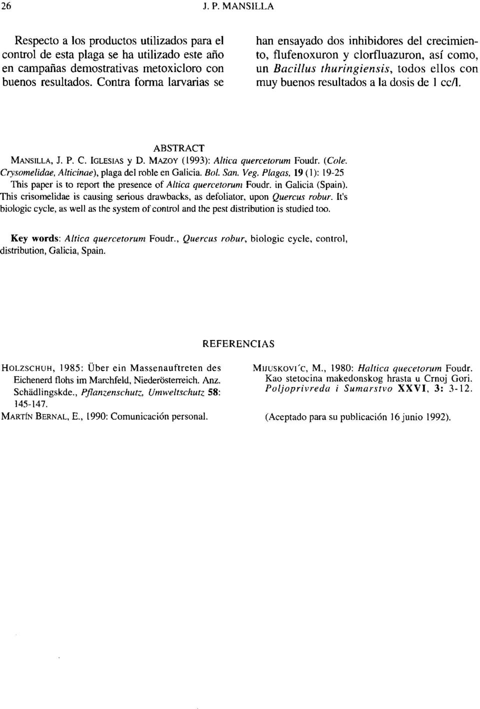 P. C. IGLESIAS y D. MAZOY (1993): Altica quercetorum Foudr. (Cole. Crysomelidae, Alticinae), plaga del roble en Galicia. Bol. San. Veg.
