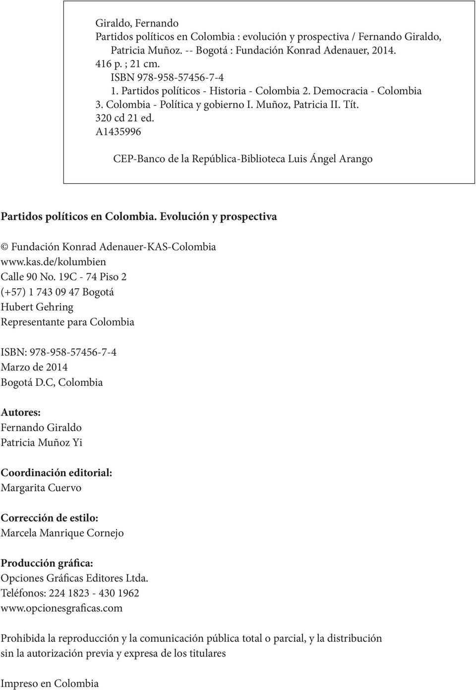 A1435996 CEP-Banco de la República-Biblioteca Luis Ángel Arango Partidos políticos en Colombia. Evolución y prospectiva Fundación Konrad Adenauer-KAS-Colombia www.kas.de/kolumbien Calle 90 No.