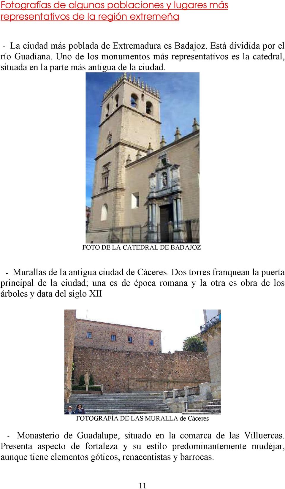 Dos torres franquean la puerta principal de la ciudad; una es de época romana y la otra es obra de los árboles y data del siglo XII FOTOGRAFÍA DE LAS MURALLA de Cáceres -
