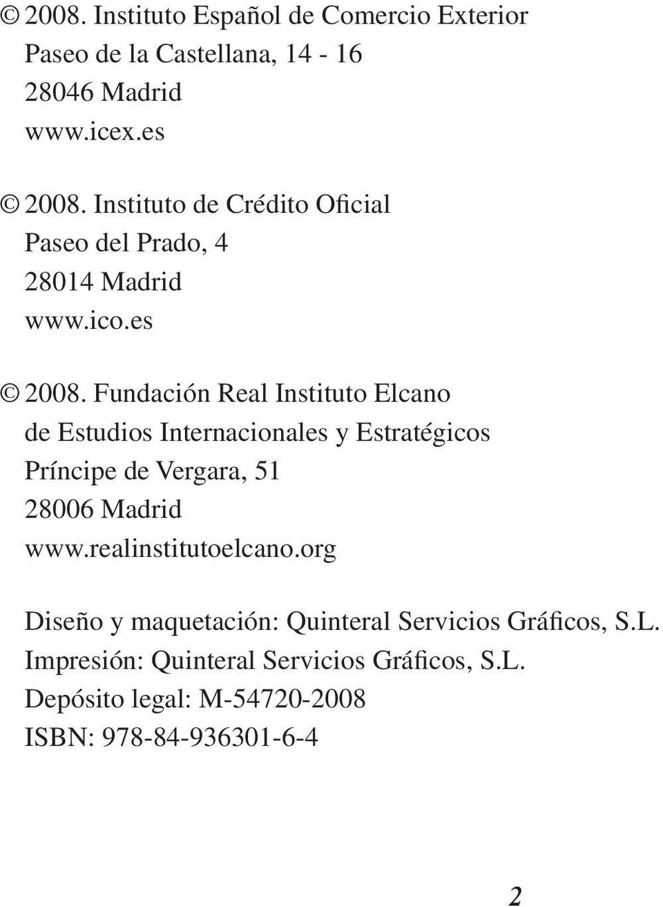 Fundación Real Instituto Elcano de Estudios Internacionales y Estratégicos Príncipe de Vergara, 51 28006 Madrid www.