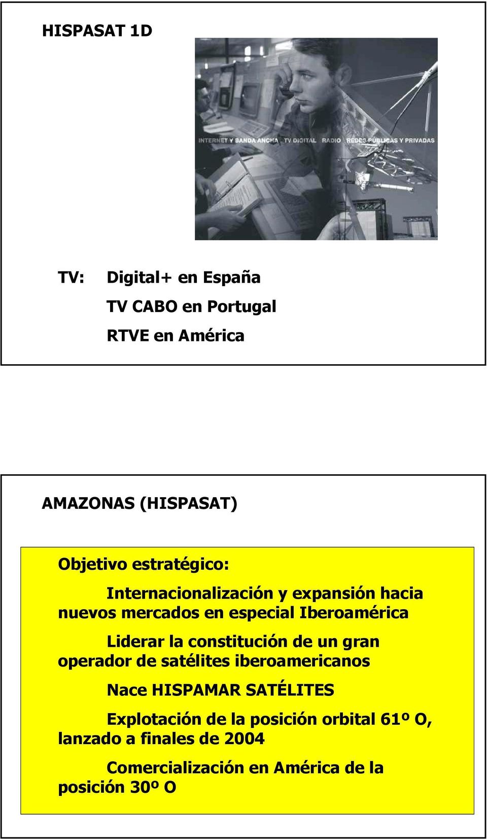 la constitución de un gran operador de satélites iberoamericanos Nace HISPAMAR SATÉLITES Explotación