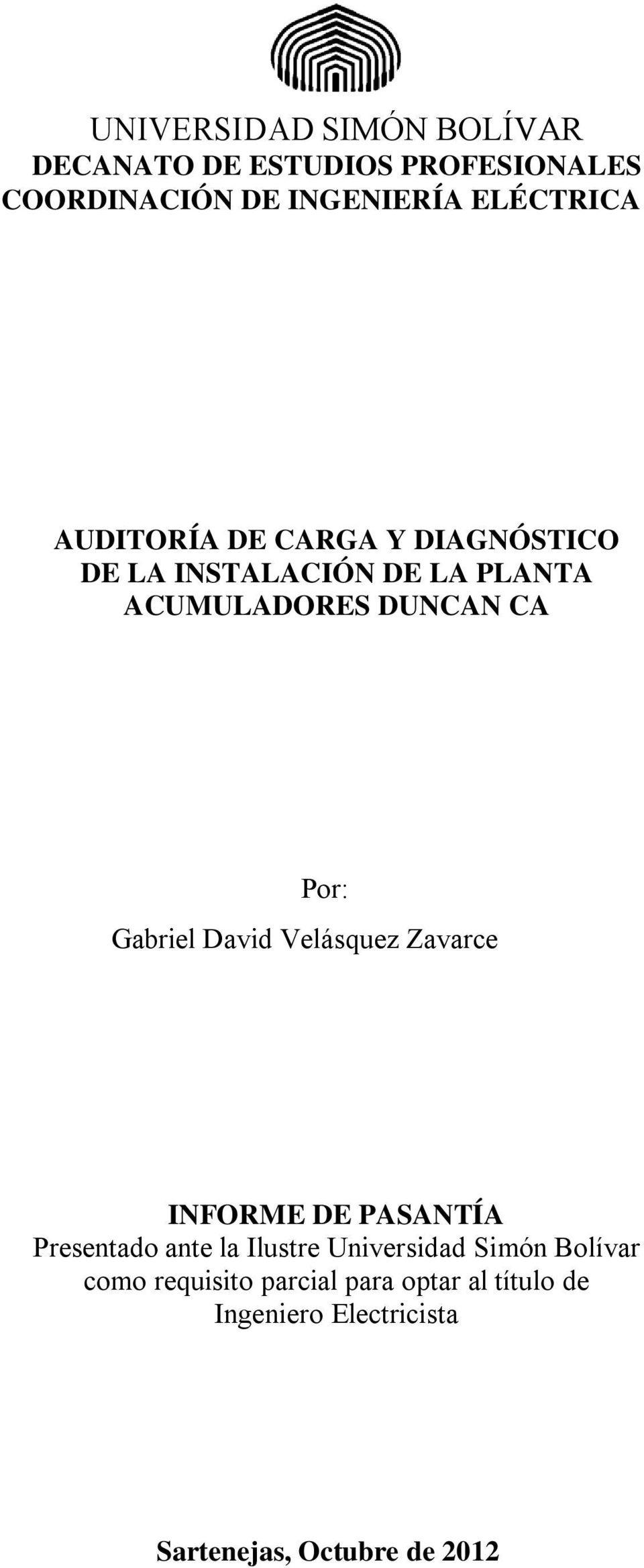 Gabriel David Velásquez Zavarce INFORME DE PASANTÍA Presentado ante la Ilustre Universidad Simón