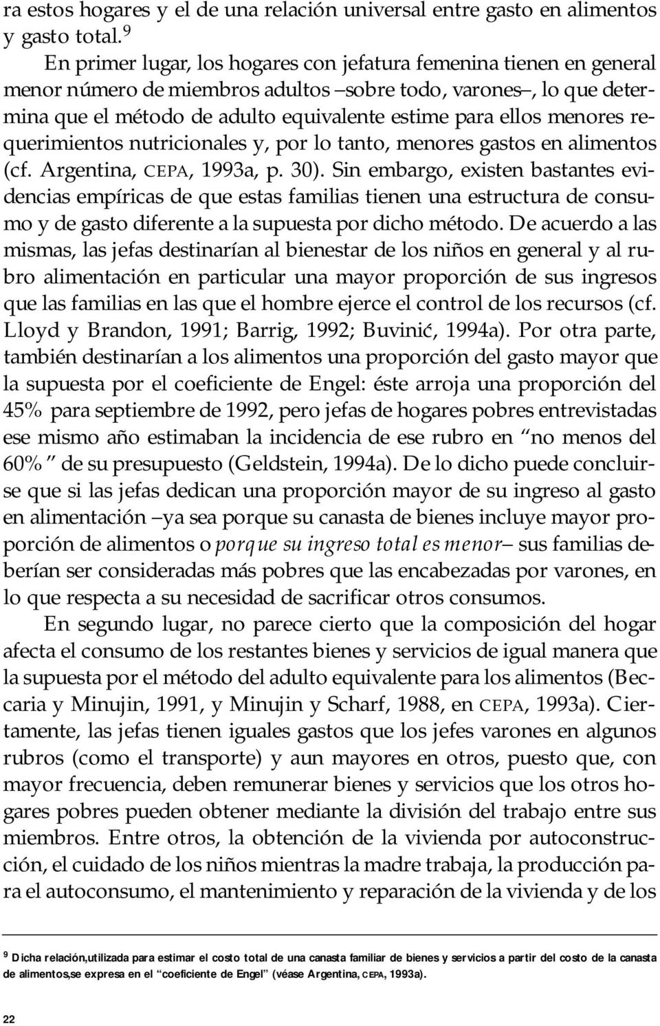 menore s requerimientos nutricionales y, por lo tanto, menores gastos en alimentos (cf. Argentina, CEPA, 1993a, p. 30).