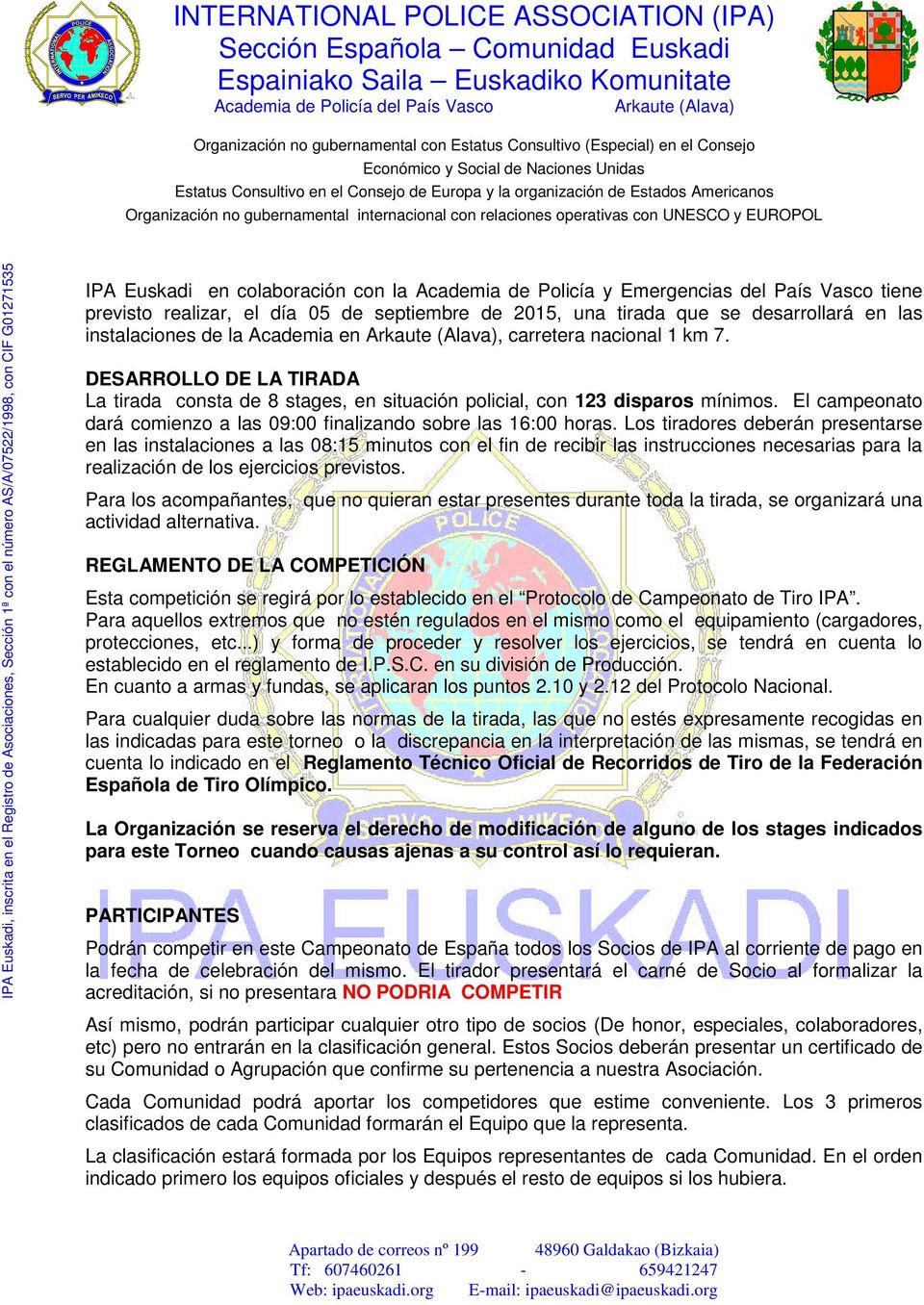 relaciones operativas con UNESCO y EUROPOL IPA Euskadi, inscrita en el Registro de Asociaciones, Sección 1ª con el número AS/A/07522/1998, con CIF G01271535 IPA Euskadi en colaboración con la