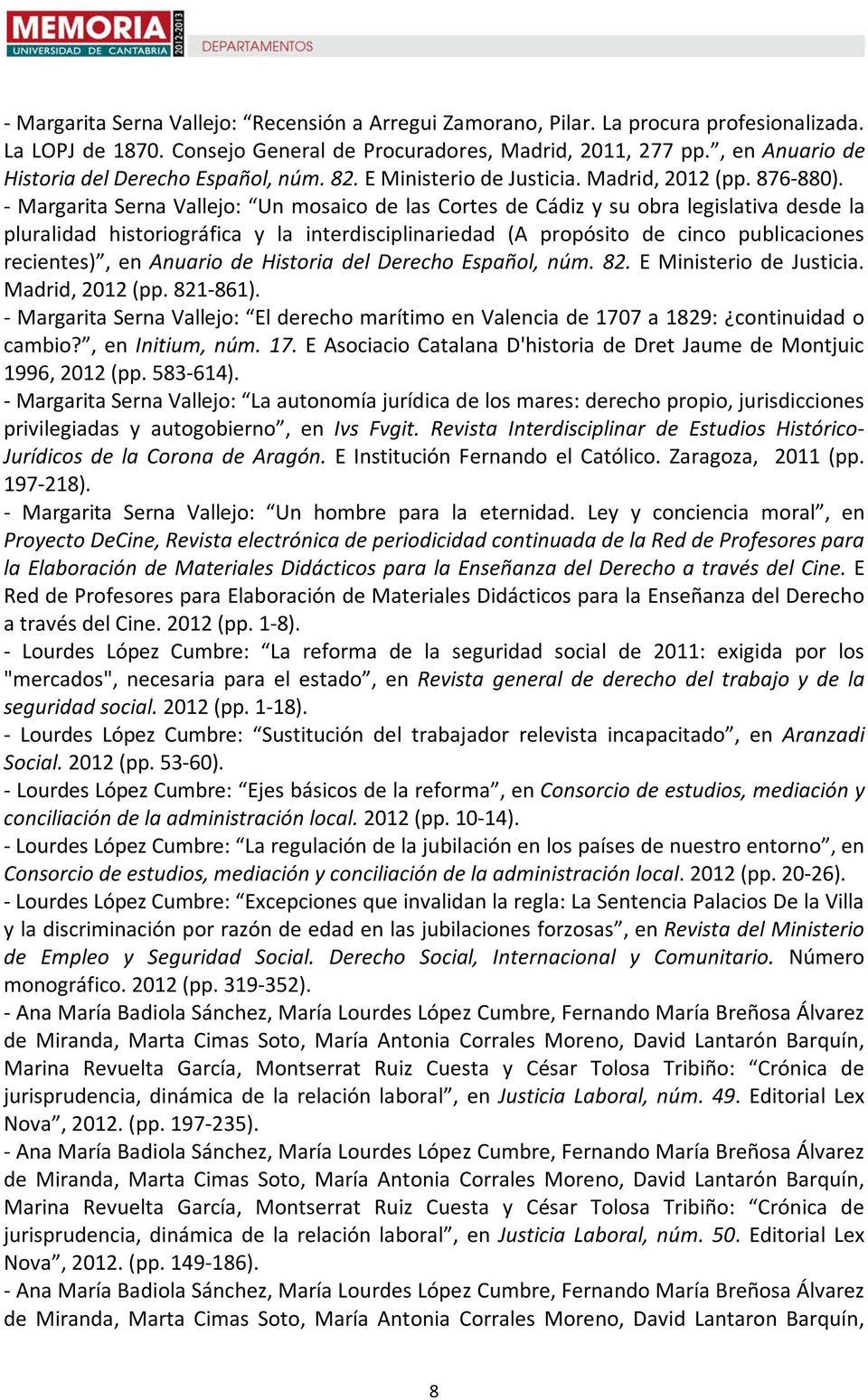 Margarita Serna Vallejo: Un mosaico de las Cortes de Cádiz y su obra legislativa desde la pluralidad historiográfica y la interdisciplinariedad (A propósito de cinco publicaciones recientes), en