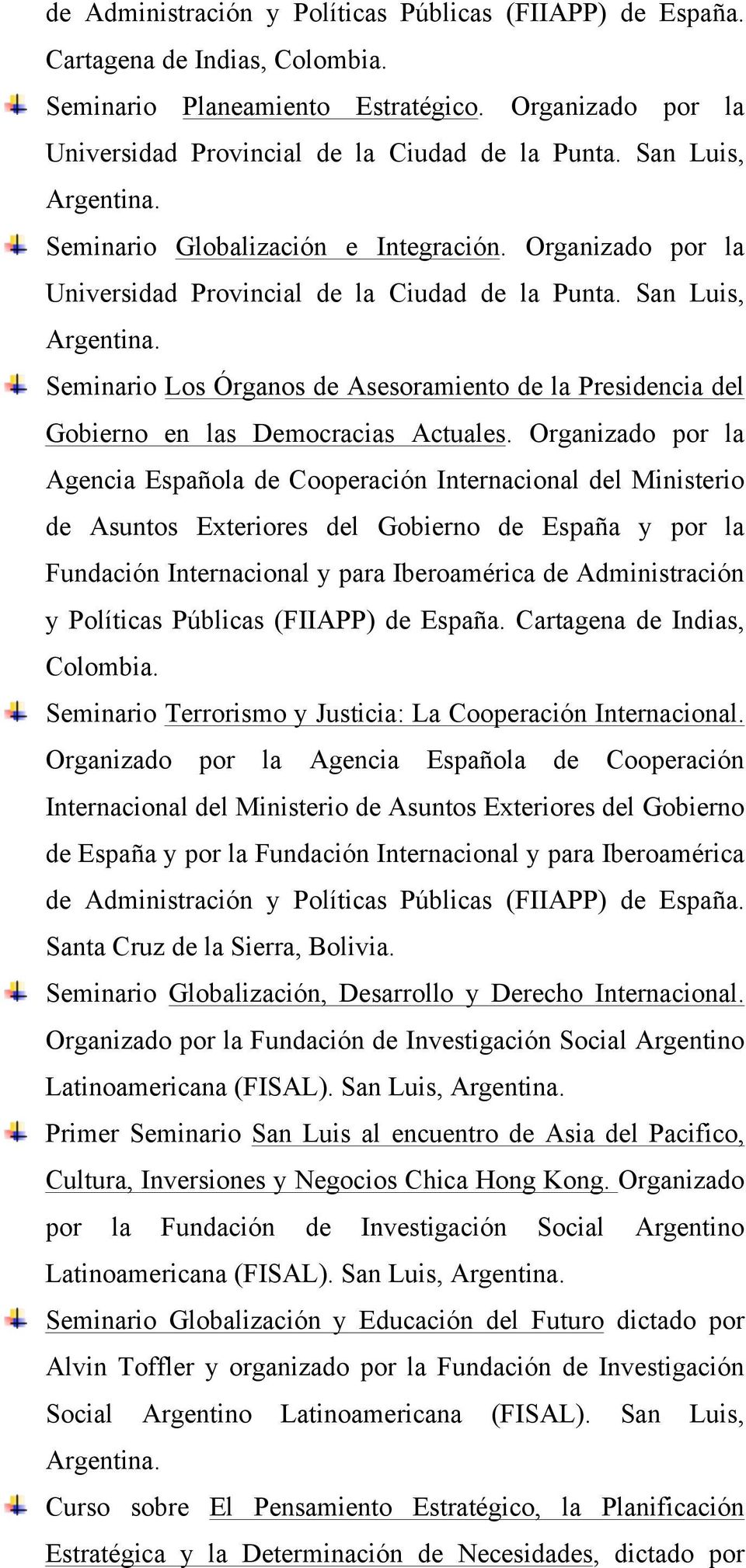 San Luis, Seminario Los Órganos de Asesoramiento de la Presidencia del Gobierno en las Democracias Actuales.