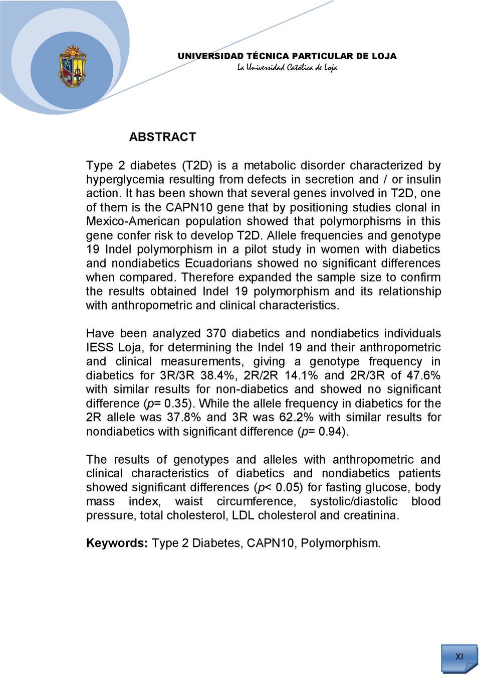 risk to develop T2D. Allele frequencies and genotype 19 Indel polymorphism in a pilot study in women with diabetics and nondiabetics Ecuadorians showed no significant differences when compared.
