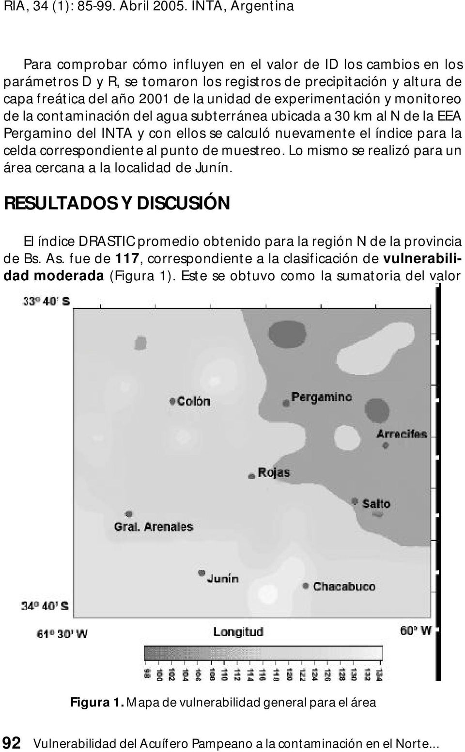 Lo mismo se realizó para un área cercana a la localidad de Junín. RESULTADOS Y DISCUSIÓN El índice DRASTIC promedio obtenido para la región N de la provincia de Bs. As.