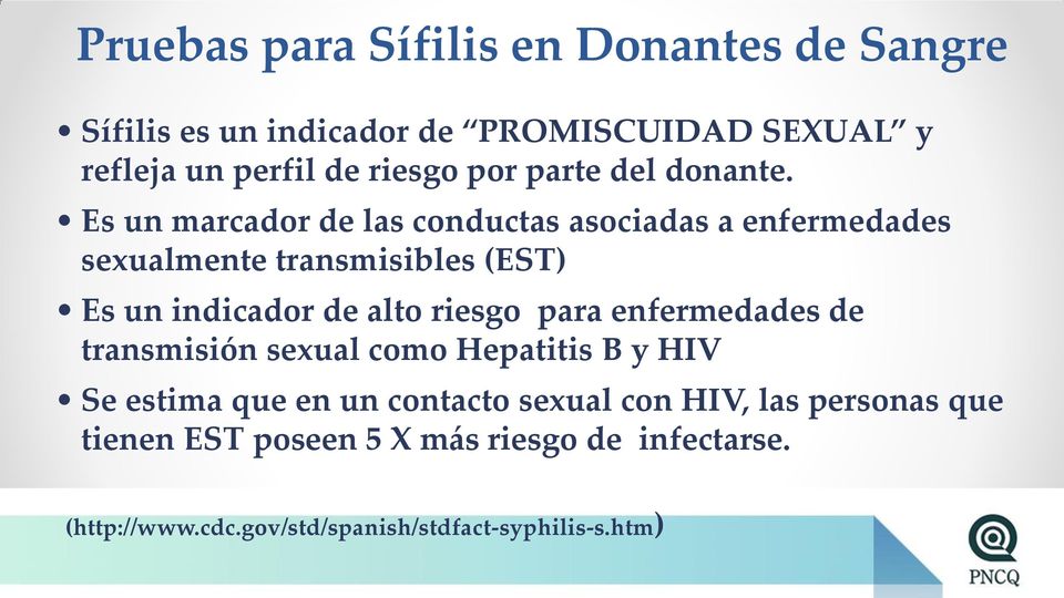 Es un marcador de las conductas asociadas a enfermedades sexualmente transmisibles (EST) Es un indicador de alto riesgo
