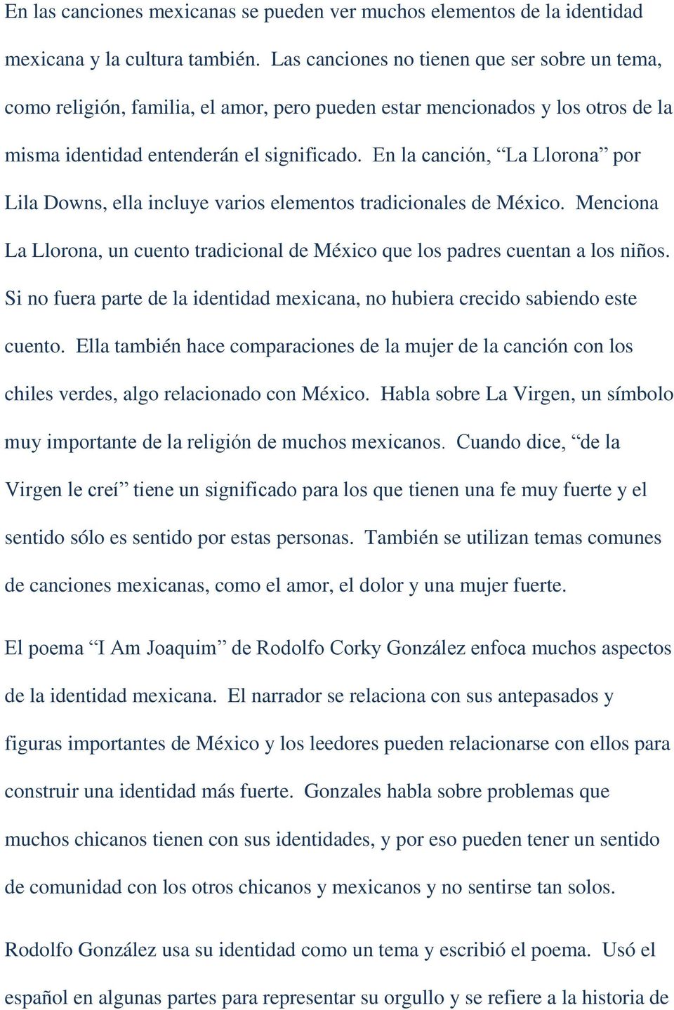 En la canción, La Llorona por Lila Downs, ella incluye varios elementos tradicionales de México. Menciona La Llorona, un cuento tradicional de México que los padres cuentan a los niños.