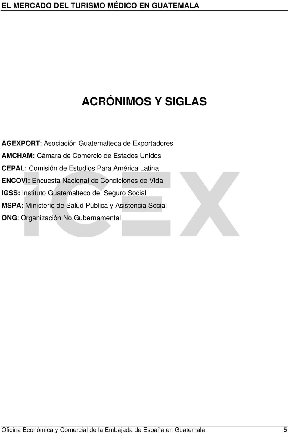 de Vida IGSS: Instituto Guatemalteco de Seguro Social MSPA: Ministerio de Salud Pública y Asistencia