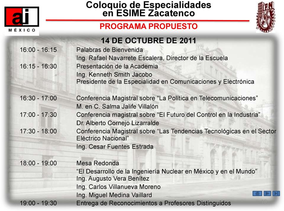 Alberto Cornejo Lizarralde 17:30-18:00 Conferencia Magistral sobre Las Tendencias Tecnológicas en el Sector Eléctrico Nacional Ing.