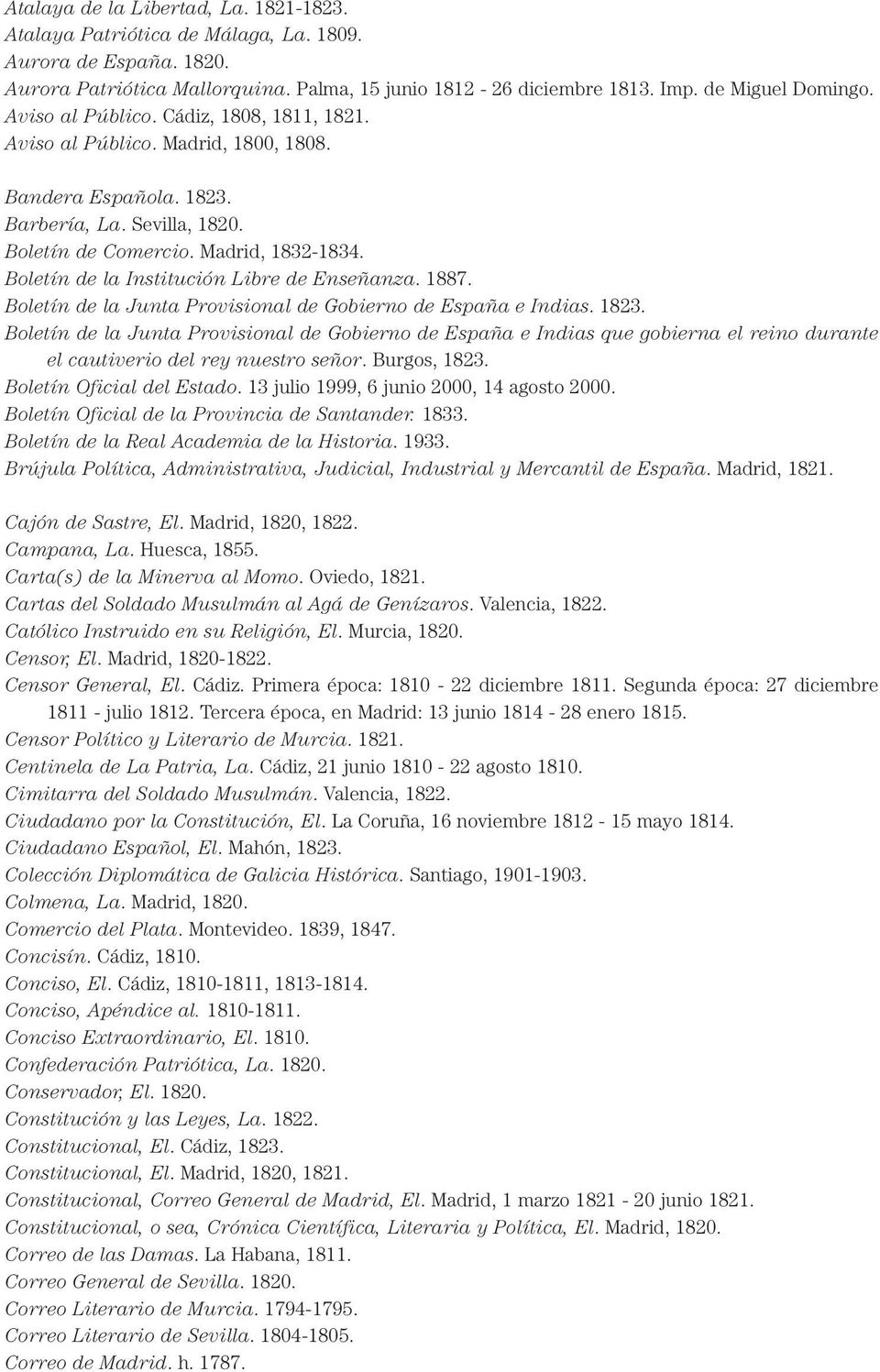 Boletín de la Institución Libre de Enseñanza. 1887. Boletín de la Junta Provisional de Gobierno de España e Indias. 1823.