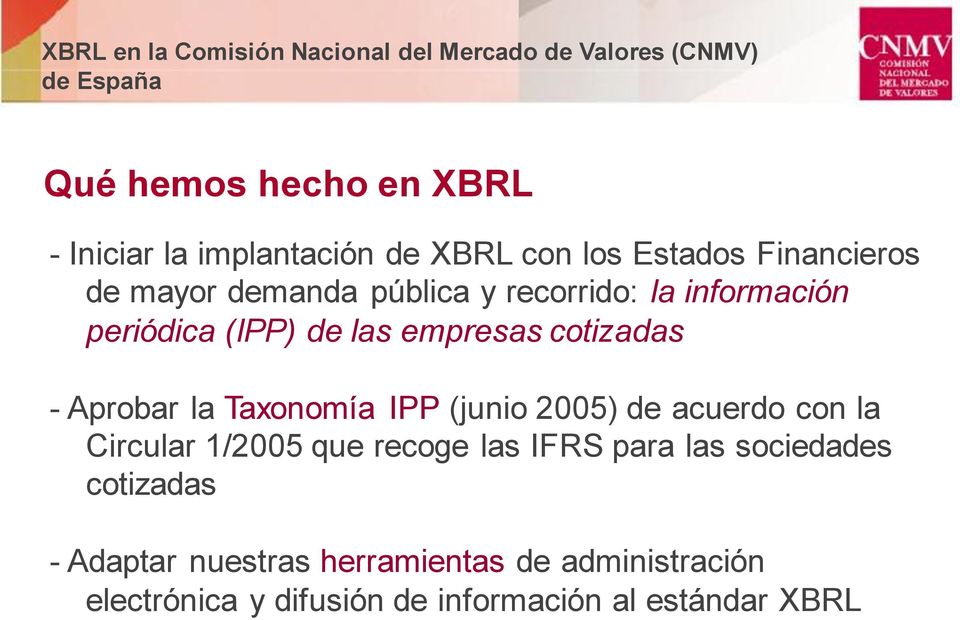 IPP (junio 2005) de acuerdo con la Circular 1/2005 que recoge las IFRS para las sociedades cotizadas -