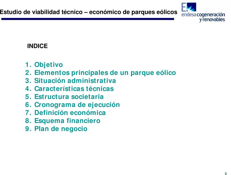 Situación administrativa 4. Características técnicas 5.