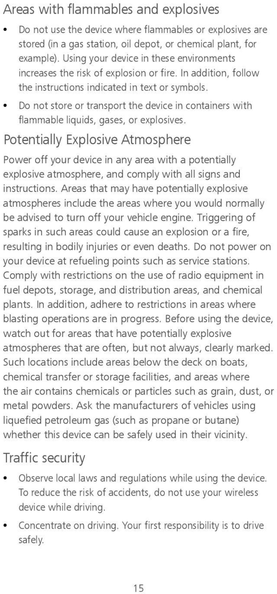 Do not store or transport the device in containers with flammable liquids, gases, or explosives.