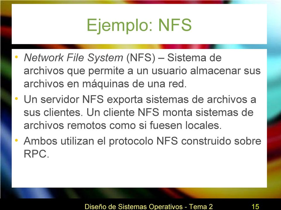 Un servidor NFS exporta sistemas de archivos a sus clientes.