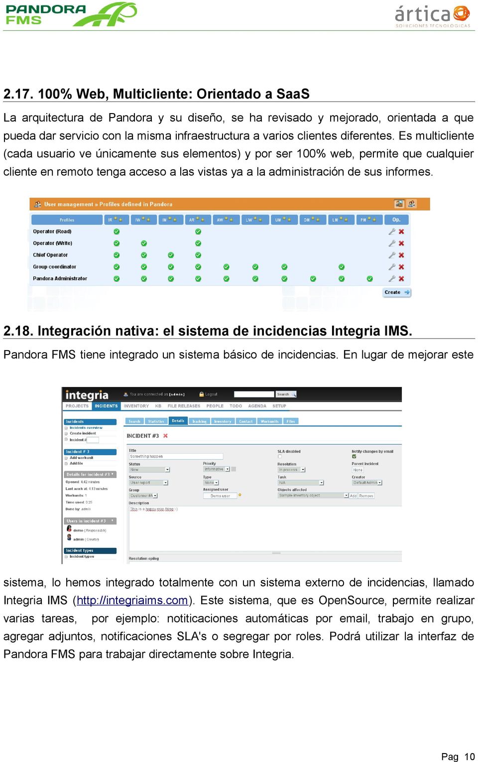 18. Integración nativa: el sistema de incidencias Integria IMS. Pandora FMS tiene integrado un sistema básico de incidencias.