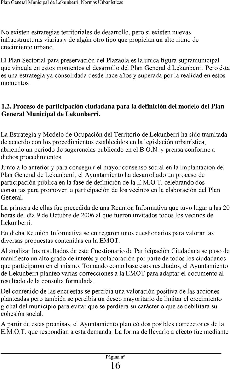 El Plan Sectorial para preservación del Plazaola es la única figura supramunicipal que vincula en estos momentos el desarrollo del Plan General d Lekunberri.
