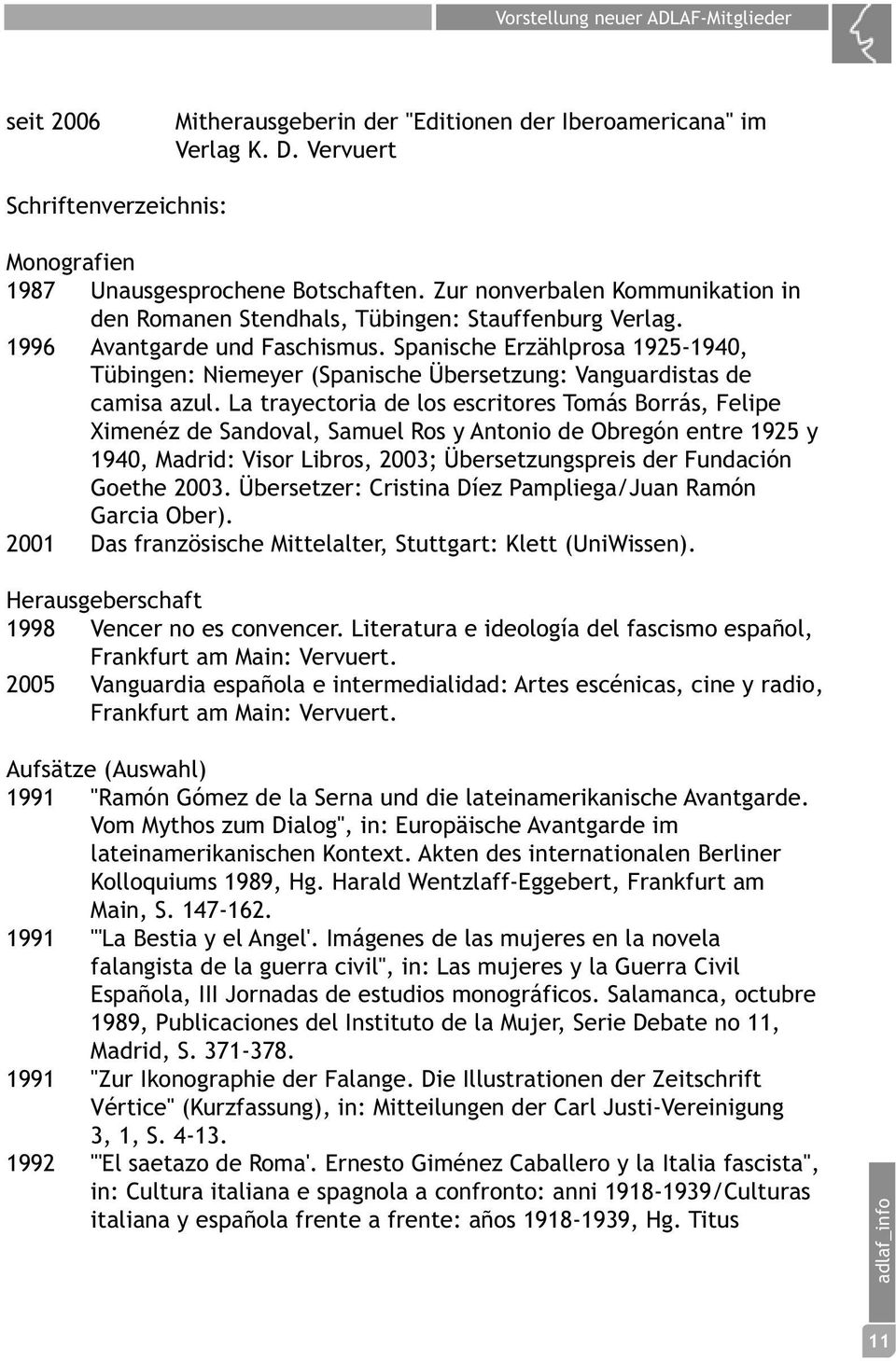 Spanische Erzählprosa 1925-1940, Tübingen: Niemeyer (Spanische Übersetzung: Vanguardistas de camisa azul.