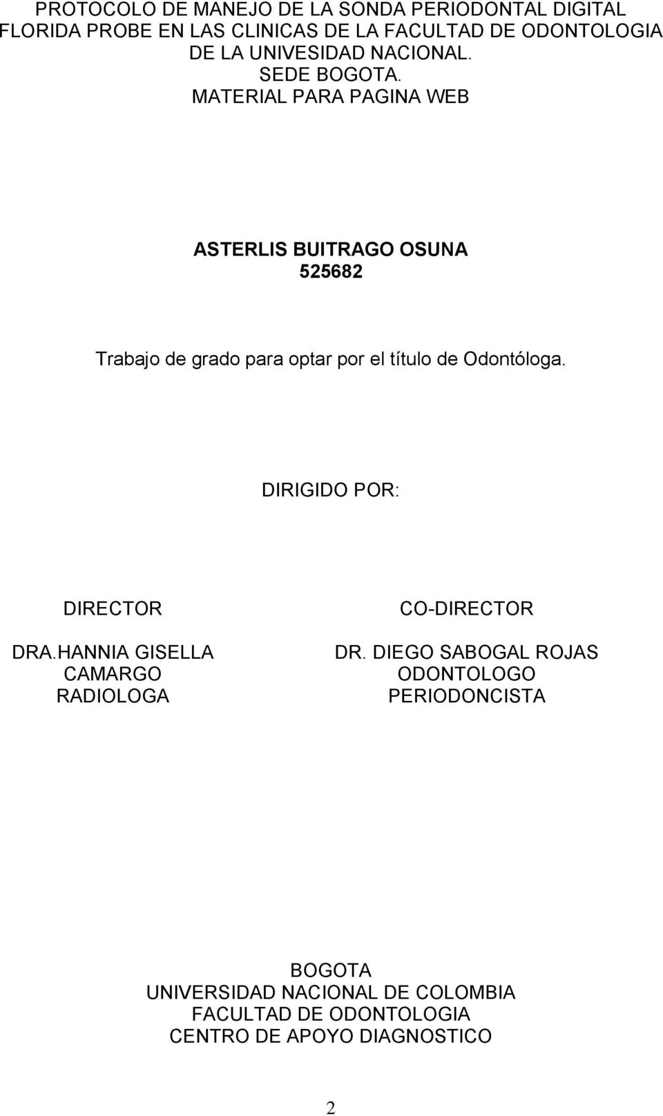 MATERIAL PARA PAGINA WEB ASTERLIS BUITRAGO OSUNA 525682 Trabajo de grado para optar por el título de Odontóloga.