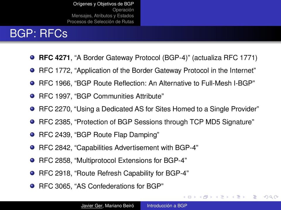 Homed to a Single Provider RFC 2385, Protection of BGP Sessions through TCP MD5 Signature RFC 2439, BGP Route Flap Damping RFC 2842, Capabilities