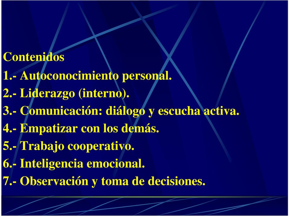 - Comunicación: diálogo y escucha activa. 4.