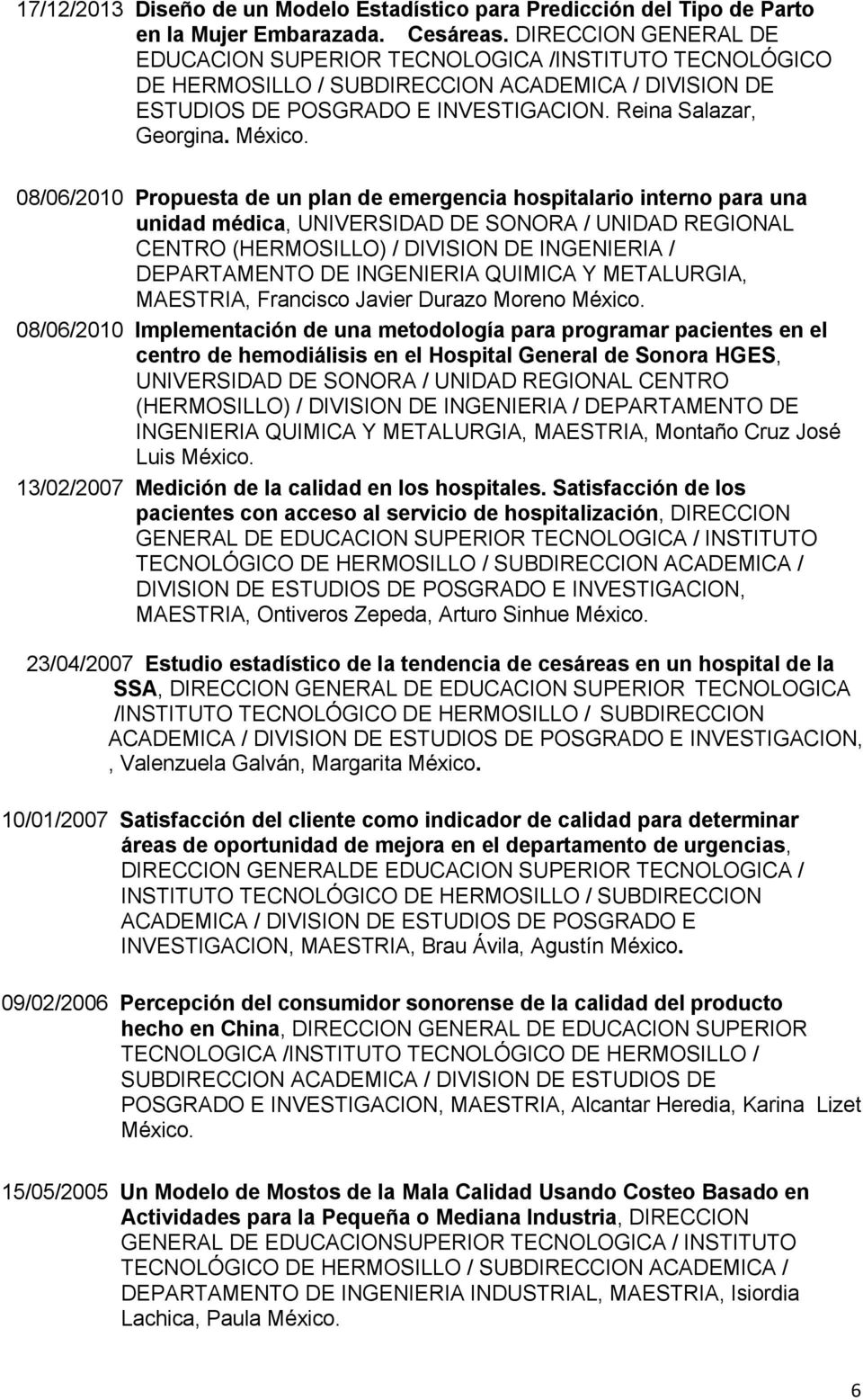 08/06/2010 Propuesta de un plan de emergencia hospitalario interno para una unidad médica, UNIVERSIDAD DE SONORA / UNIDAD REGIONAL CENTRO (HERMOSILLO) / DIVISION DE INGENIERIA / DEPARTAMENTO DE