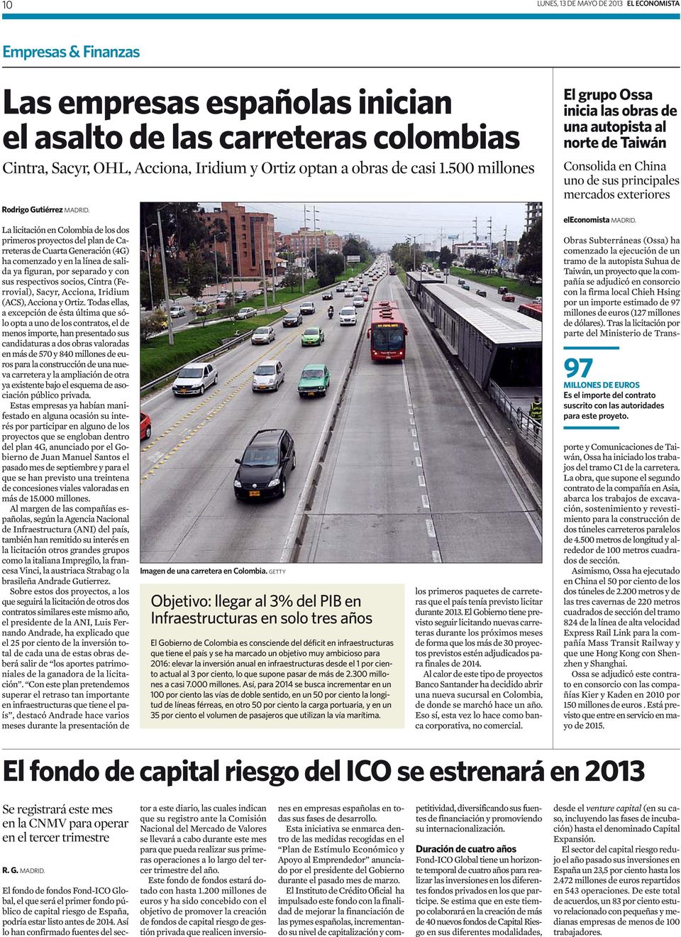 La licitación en Colombia de los dos primeros proyectos del plan de Carreteras de Cuarta Generación (4G) ha comenzado y en la línea de salida ya figuran, por separado y con sus respectivos socios,