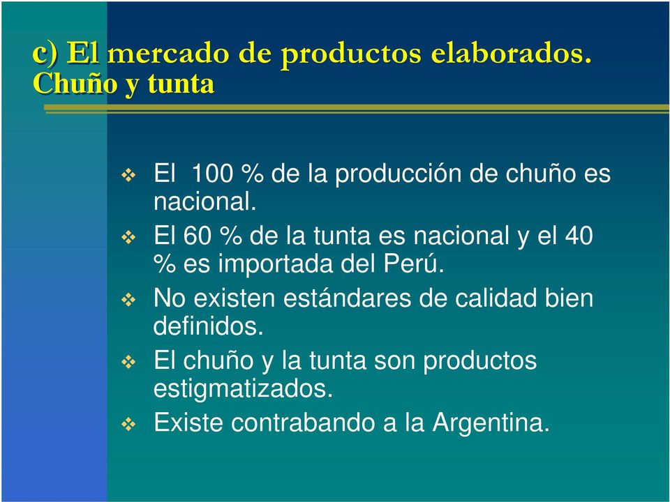 El 60 % de la tunta es nacional y el 40 % es importada del Perú.