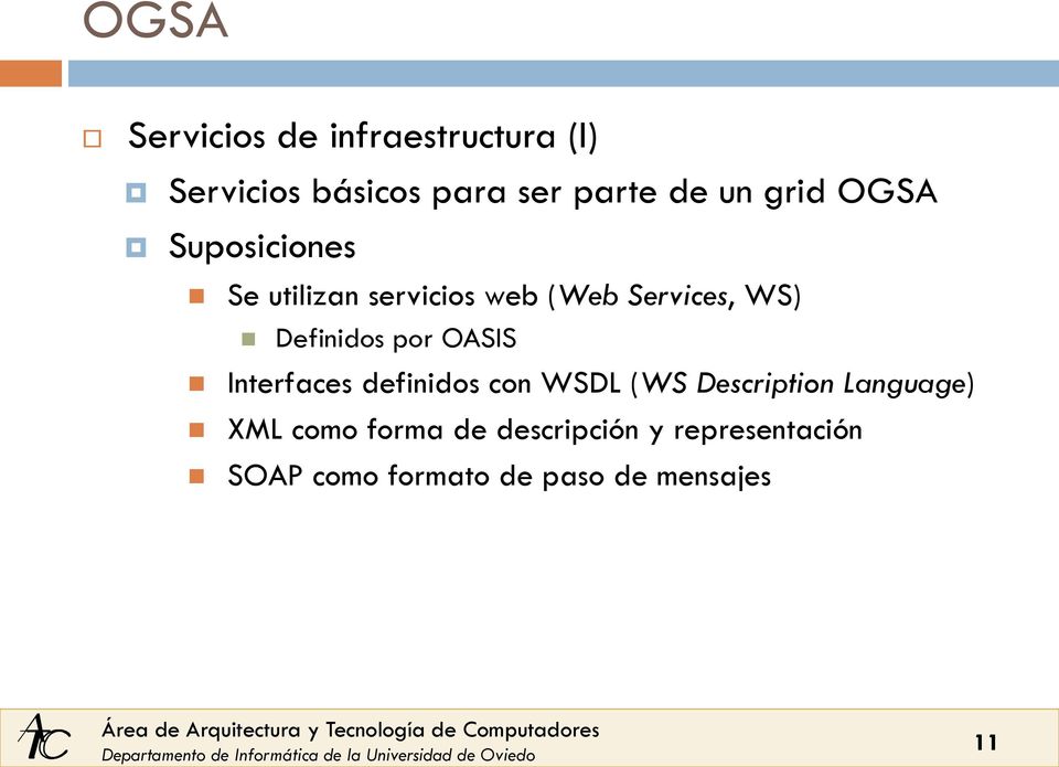 Definidos por OASIS Interfaces definidos con WSDL (WS Description Language)