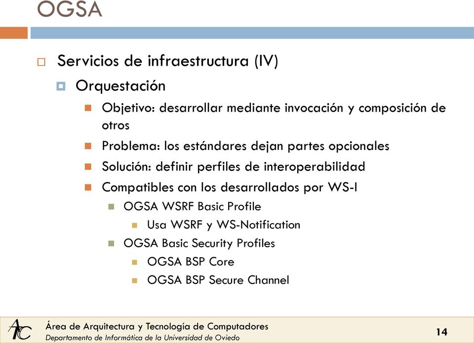 perfiles de interoperabilidad Compatibles con los desarrollados por WS-I OGSA WSRF Basic