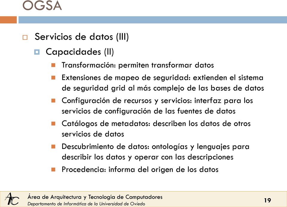 servicios de configuración de las fuentes de datos Catálogos de metadatos: describen los datos de otros servicios de datos