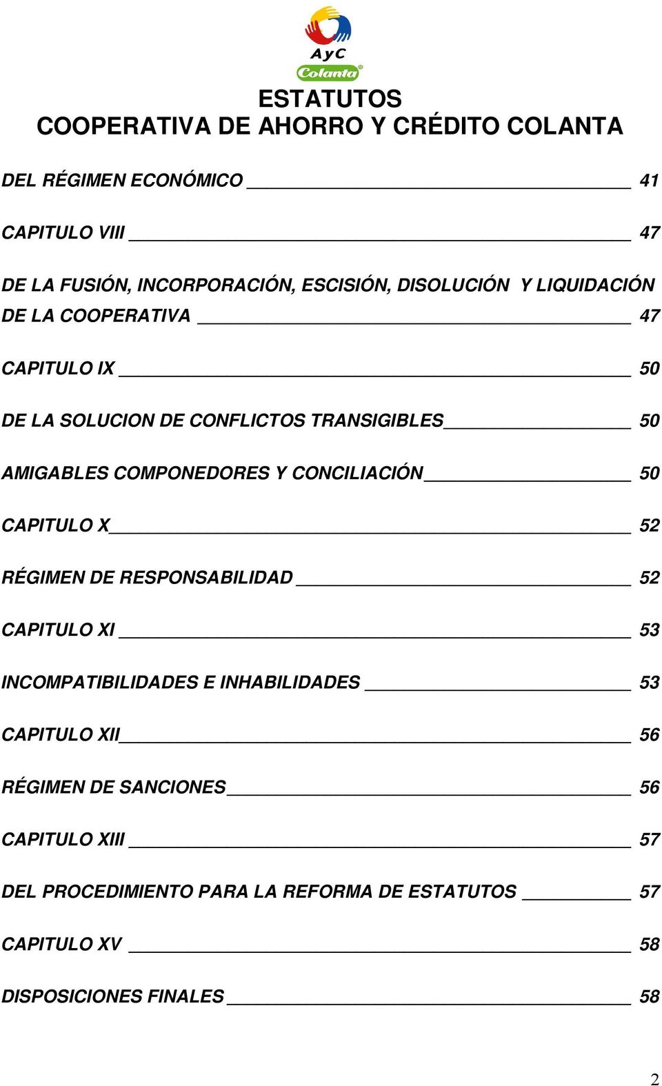 CAPITULO X 52 RÉGIMEN DE RESPONSABILIDAD 52 CAPITULO XI 53 INCOMPATIBILIDADES E INHABILIDADES 53 CAPITULO XII 56