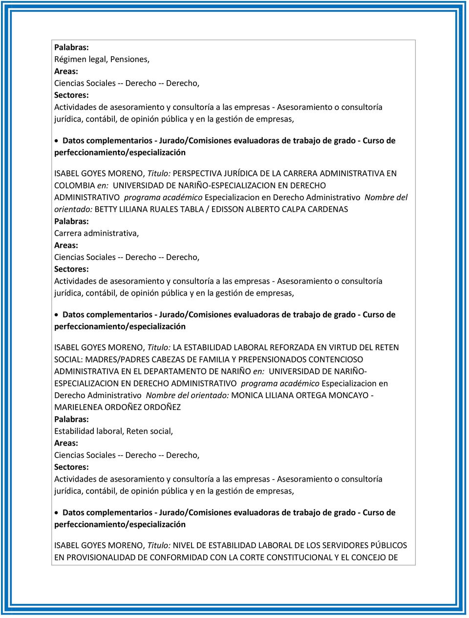 ADMINISTRATIVA EN COLOMBIA en: UNIVERSIDAD DE NARIÑO-ESPECIALIZACION EN DERECHO ADMINISTRATIVO programa académico Especializacion en Derecho Administrativo Nombre del orientado: BETTY LILIANA RUALES
