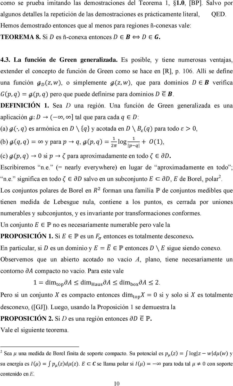 Es posible, y tiene numerosas ventajas, extender el concepto de función de Green como se hace en [R], p. 106.