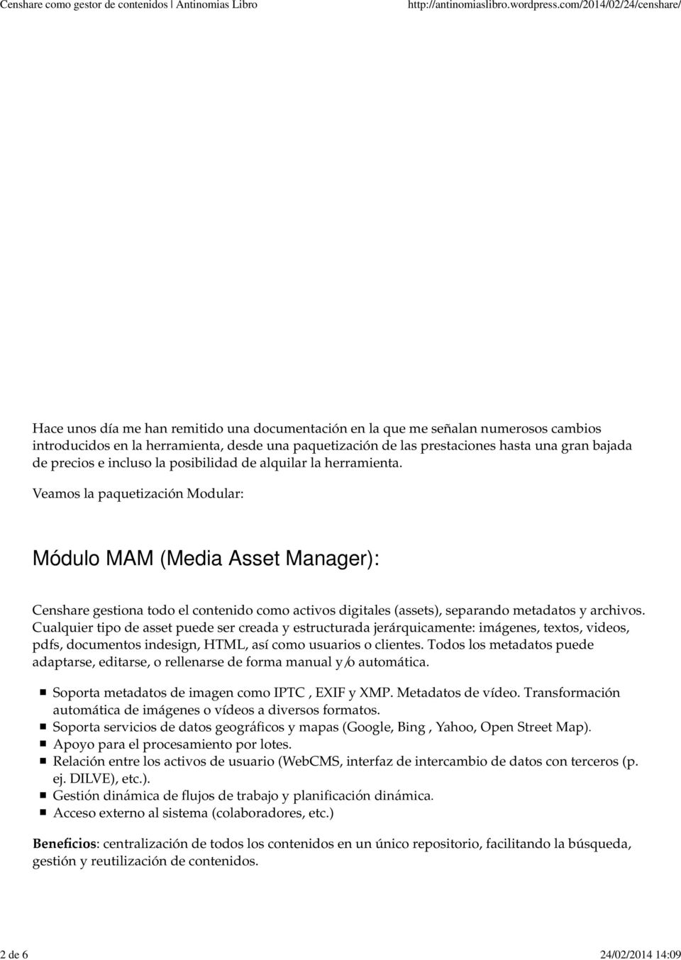Veamos la paquetización Modular: Módulo MAM (Media Asset Manager): Censhare gestiona todo el contenido como activos digitales (assets), separando metadatos y archivos.
